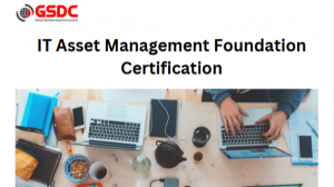 IT Asset Management Foundation Certification is Essential for Modern IT Professionals.
